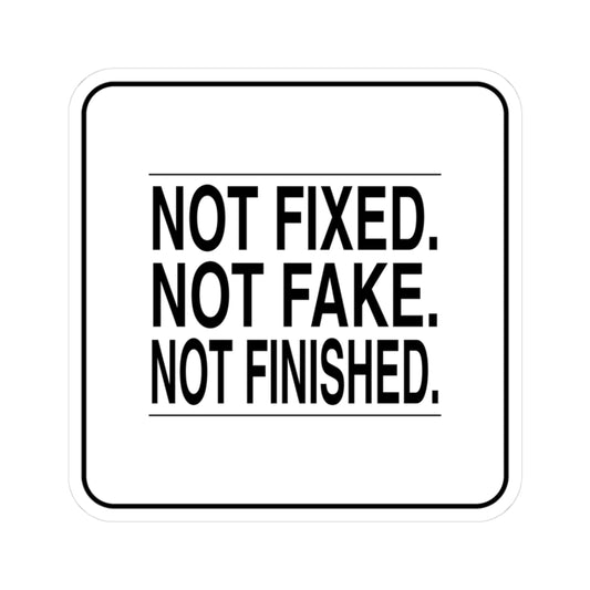 BRKN “Not Fixed. Not Fake. Not Finished.” Kiss-Cut Sticker
