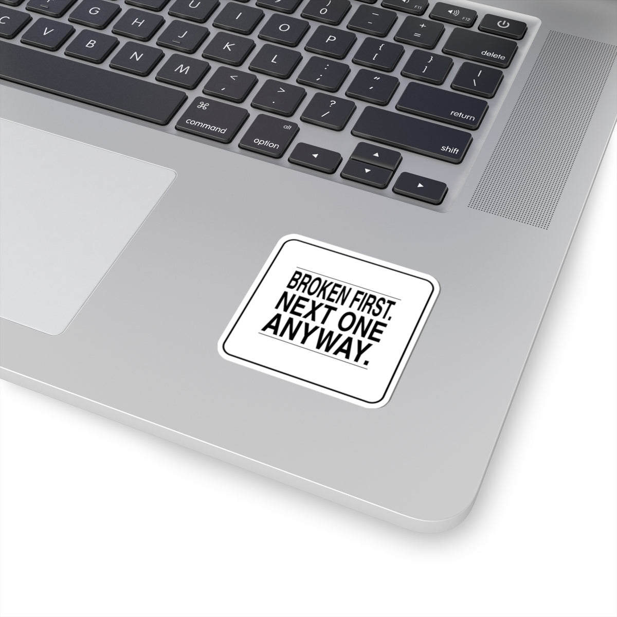 BRKN “Broken First. Next One Anyway.” Kiss-Cut Sticker