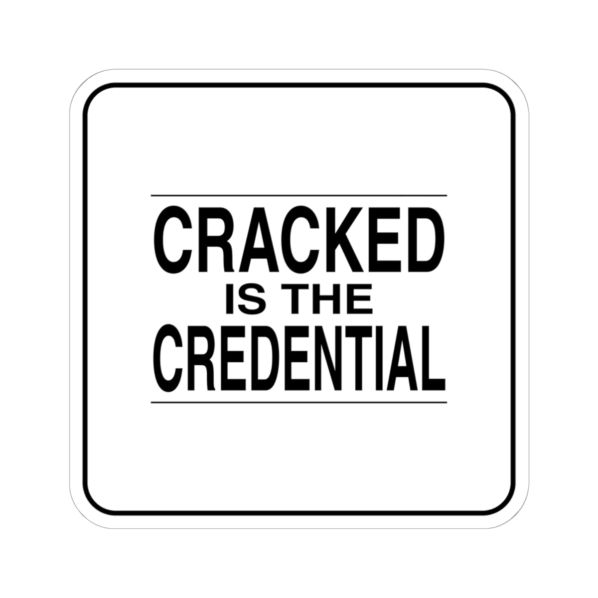 BRKN “Cracked Is The Credential” Kiss-Cut Sticker