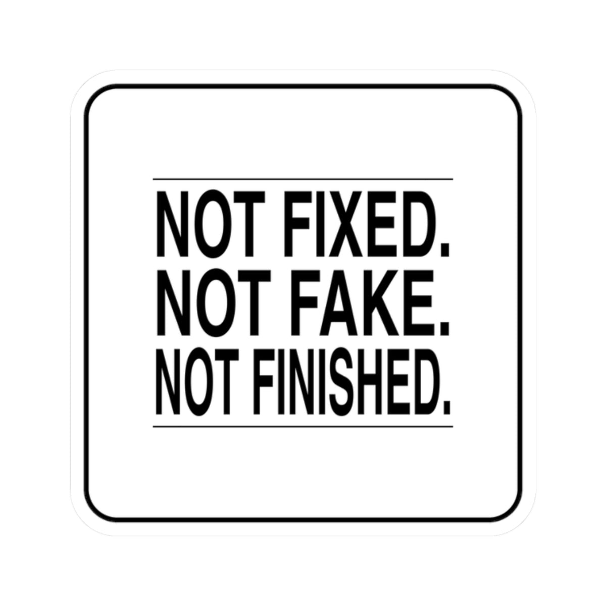 BRKN “Not Fixed. Not Fake. Not Finished.” Kiss-Cut Sticker
