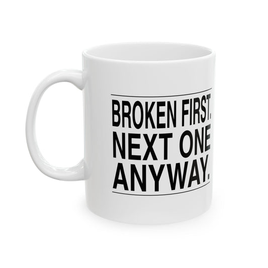 BRKN “Broken First. Next One Anyway.” Ceramic Mug (11oz)