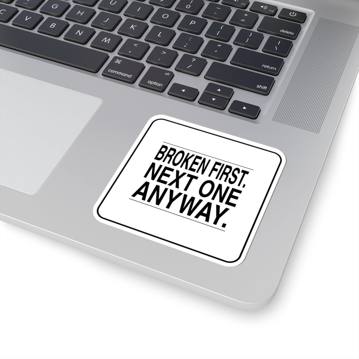 BRKN “Broken First. Next One Anyway.” Kiss-Cut Sticker