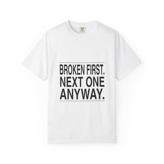 BRKN Broken First Next One Anyway Heavyweight Tee, White (Unisex)