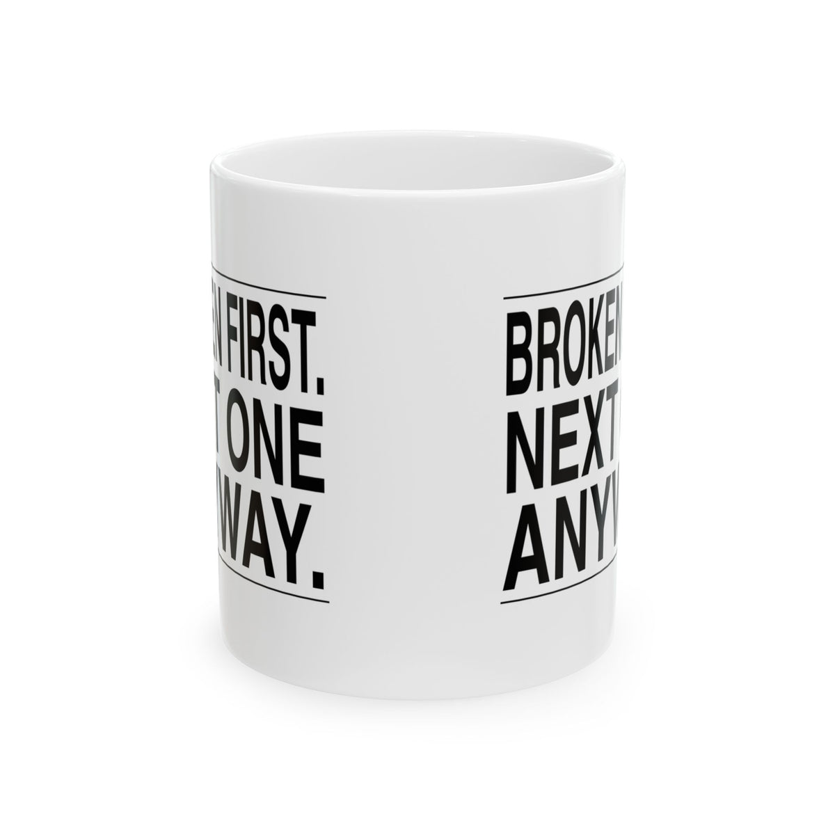 BRKN “Broken First. Next One Anyway.” Ceramic Mug (11oz)