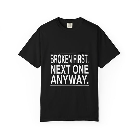 BRKN Broken First Next One Anyway Heavyweight Tee, Black (Unisex)