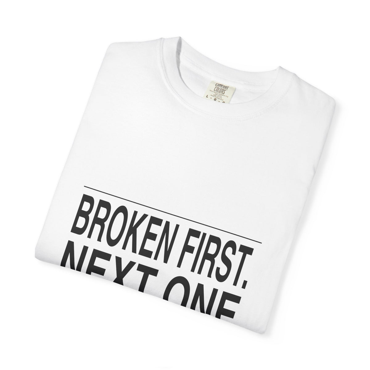 BRKN Broken First Next One Anyway Heavyweight Tee, White (Unisex)