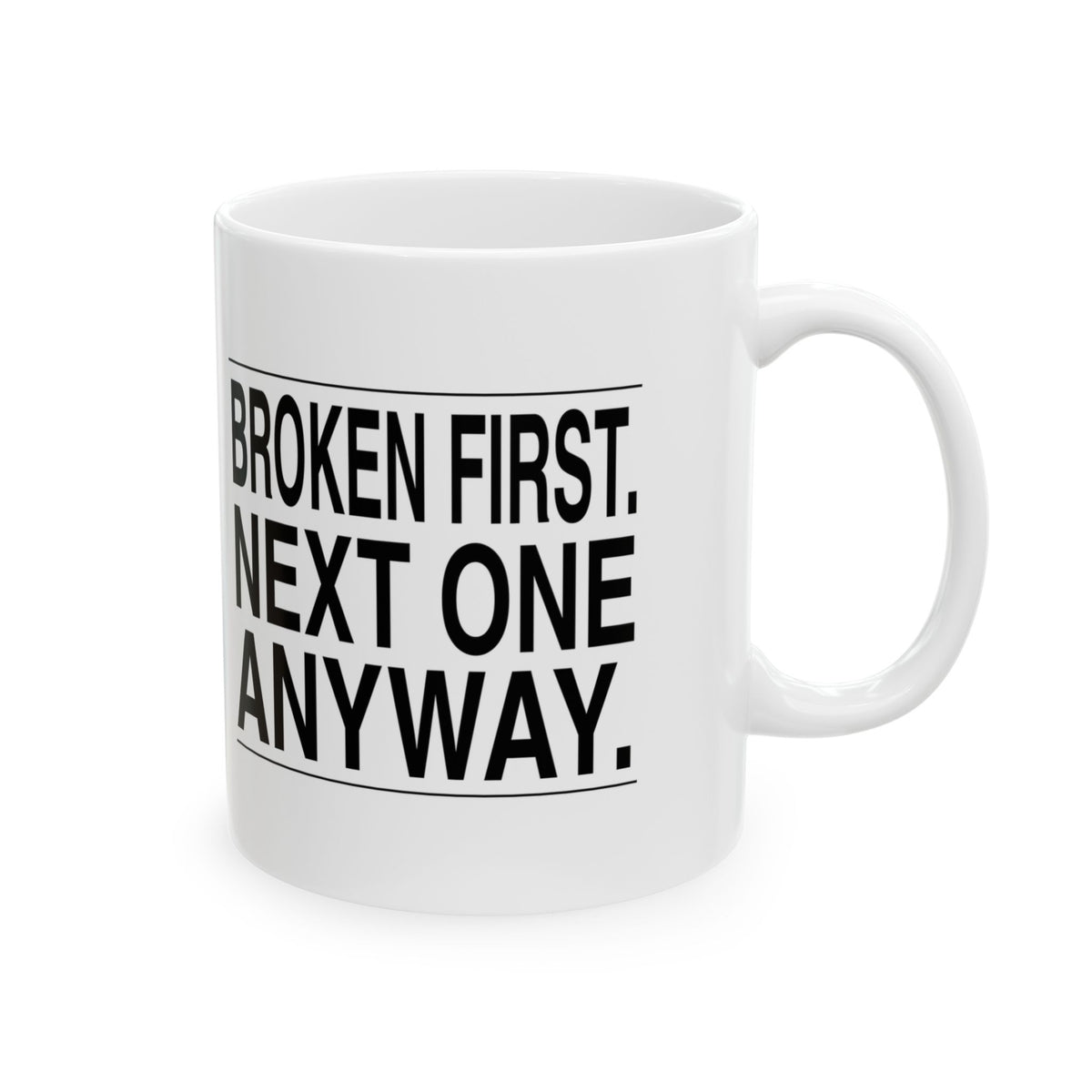 BRKN “Broken First. Next One Anyway.” Ceramic Mug (11oz)