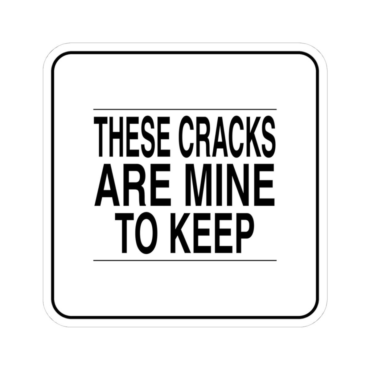 BRKN “These Cracks Are Mine To Keep” Kiss-Cut Sticker